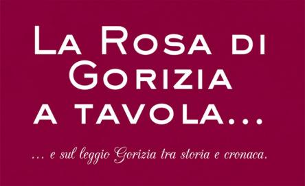 LA ROSA DI GORIZIA A TAVOLA