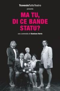 Ma tu, di ce bande statu?